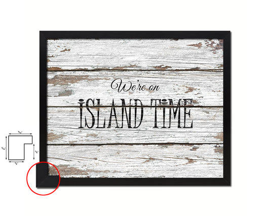 We're on island time Quote Framed Print Home Decor Wall Art Gifts