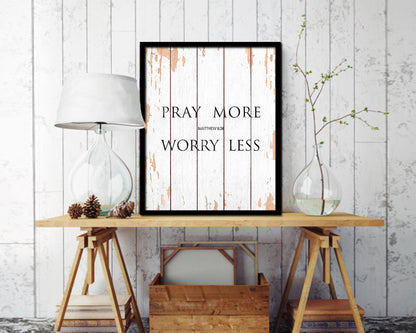 Pray more Worry less, Matthew 6:34 Quote Framed Print Home Decor Wall Art Gifts