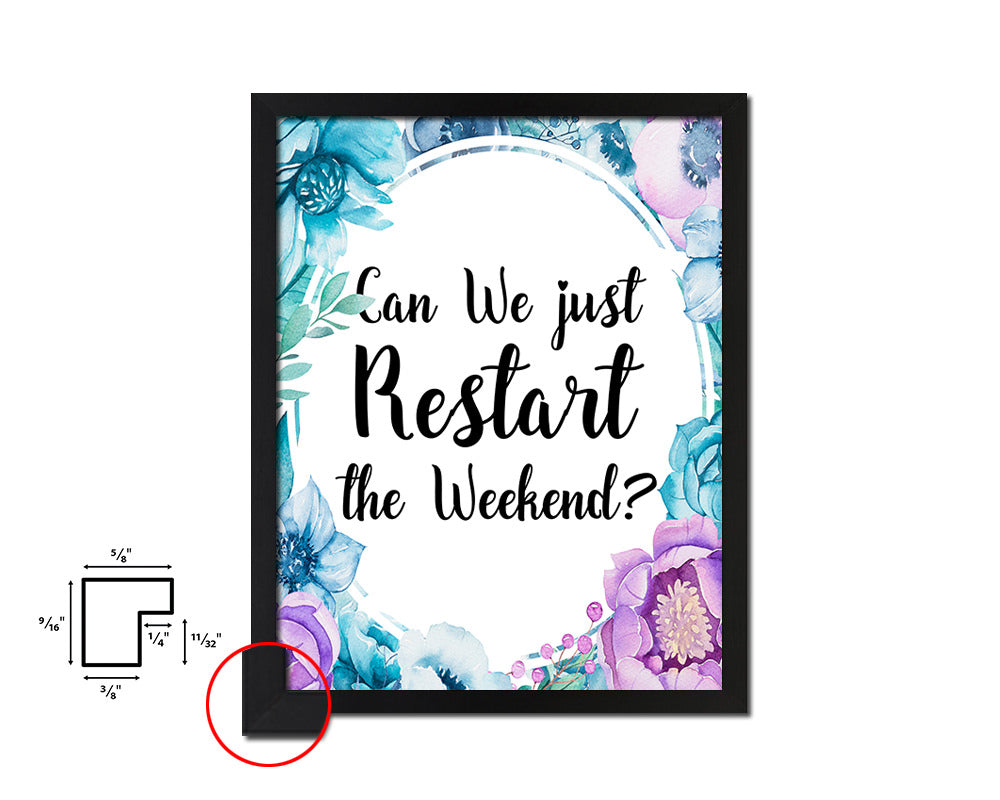 Can we just restart the weekend Quote Boho Flower Framed Print Wall Decor Art