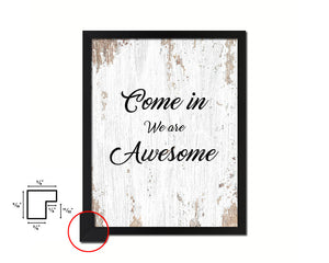 Come in we are awesome Quote Framed Print Home Decor Wall Art Gifts