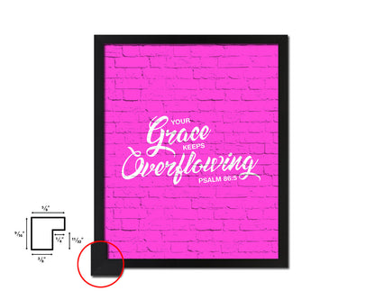 Your grace keeps overflowing, Psalm 86:5 Quote Framed Print Home Decor Wall Art Gifts