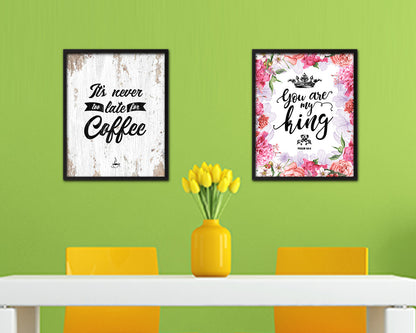It's never too late for coffee Quote Framed Artwork Print Wall Decor Art Gifts