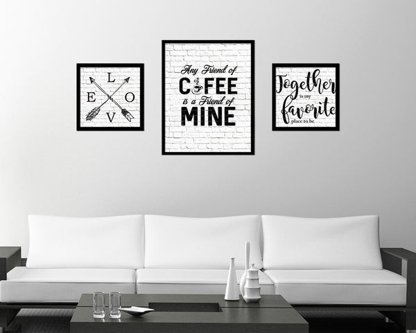 Any friend of coffee is a friend of mine Quote Framed Artwork Print Wall Decor Art Gifts