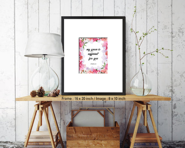 My grace is sufficient for you, 2 Corinthians 12:9 Quote Framed Print Home Decor Wall Art Gifts