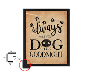 Always kiss your dog goodnight Quote Paper Artwork Framed Print Wall Decor Art