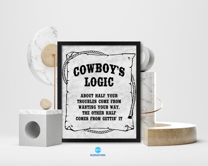 Cowboy's logic about half your troubles Western Quote Framed Print Wall Art Decor Gifts