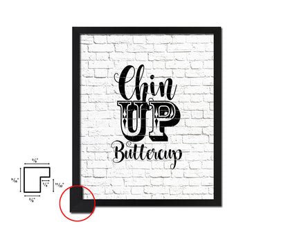 Chin up buttercup Quote Framed Artwork Print Home Decor Wall Art Gifts