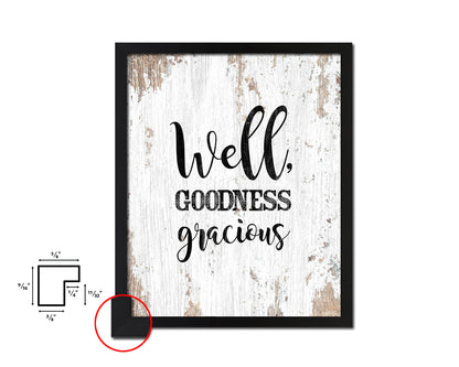 Well Goodness gracious Quote Framed Artwork Print Home Decor Wall Art Gifts
