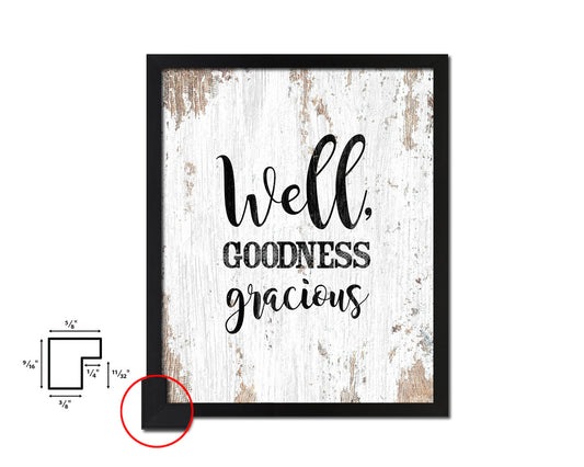 Well Goodness gracious Quote Framed Artwork Print Home Decor Wall Art Gifts