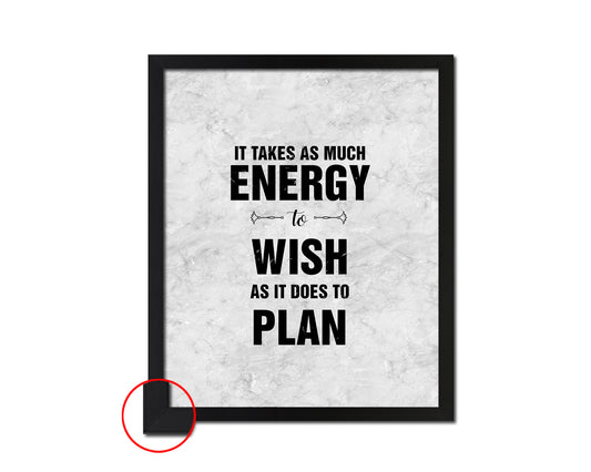 It takes as much energy to wish as it does to plan Quote Framed Print Wall Art Decor Gifts