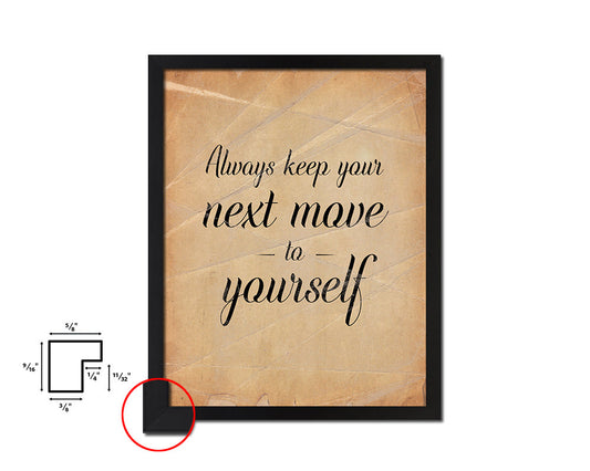 Always keep your next move to yourself Quote Paper Artwork Framed Print Wall Decor Art