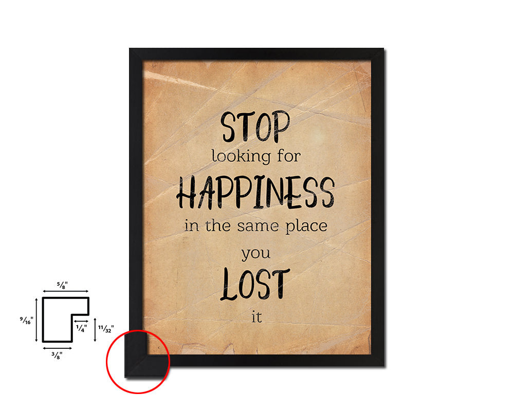 Stop looking for happiness Quote Paper Artwork Framed Print Wall Decor Art