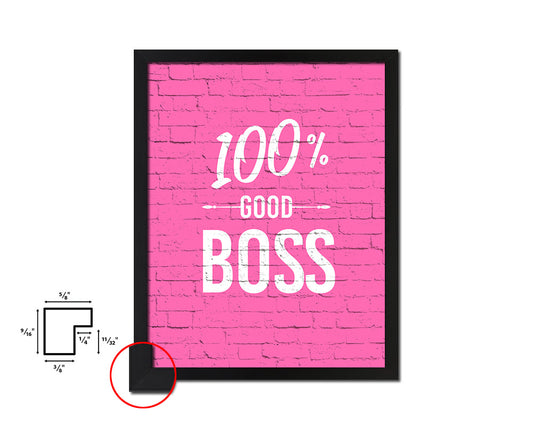 100% Good boss Quote Framed Print Wall Decor Art Gifts