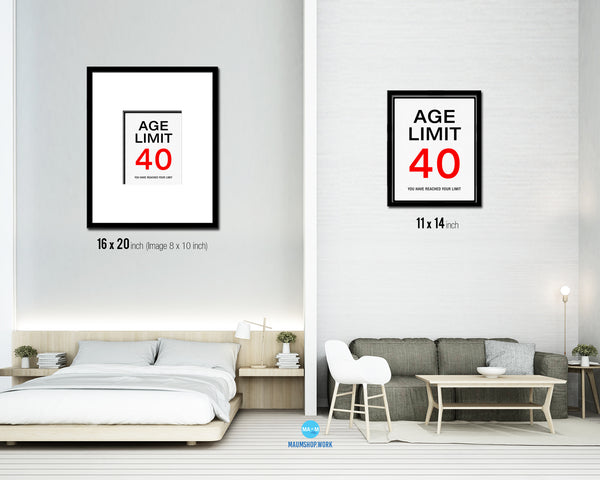 Age limit 40 you have reached your limit Notice Danger Sign Framed Print Home Decor Wall Art Gifts