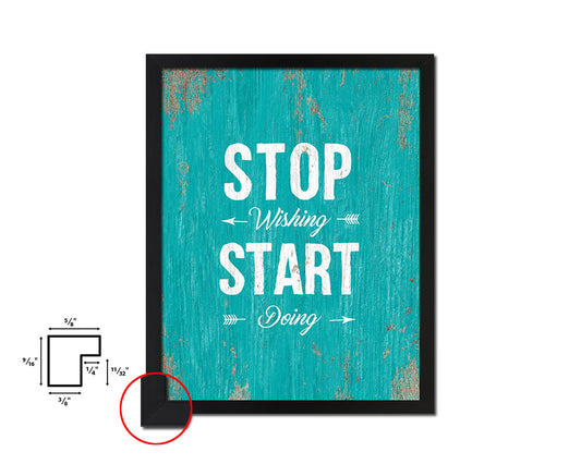 Stop wishing start doing Quote Saying Framed Print Home Decor Wall Art Gifts