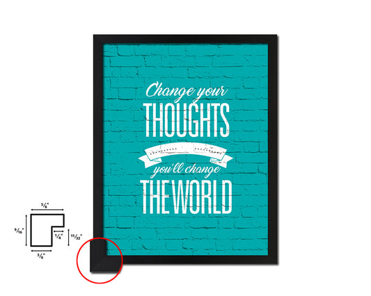 Change your thoughts & you'll chang the world Quote Framed Print Home Decor Wall Art Gifts