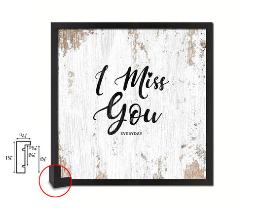 I miss you everyday Quote Framed Print Home Decor Wall Art Gifts