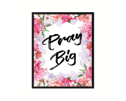 Pray Big Quote Framed Print Home Decor Wall Art Gifts