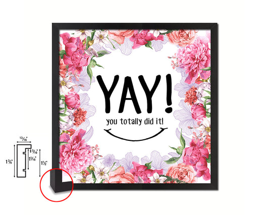 YAY you totally did it Quote Framed Print Home Decor Wall Art Gifts