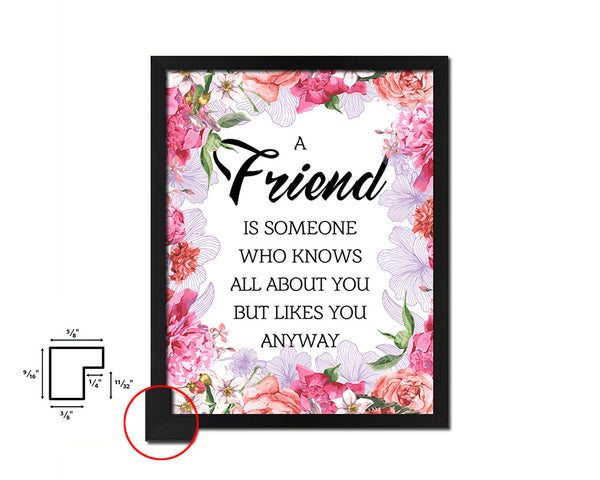 A friend is someone who knows all about you Quote Framed Print Home Decor Wall Art Gifts