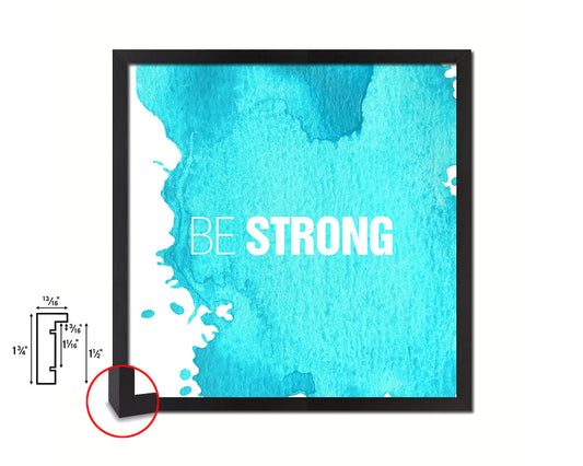 Be Strong Quote Framed Print Home Decor Wall Art Gifts