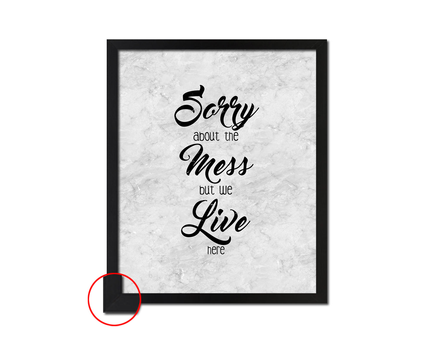 Sorry about the mess but we live here Quote Framed Print Wall Art Decor Gifts
