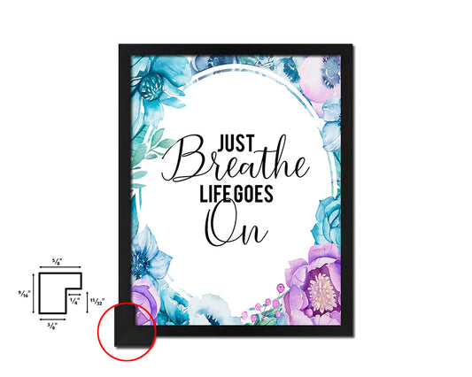 Just breathe life goes on Quote Boho Flower Framed Print Wall Decor Art