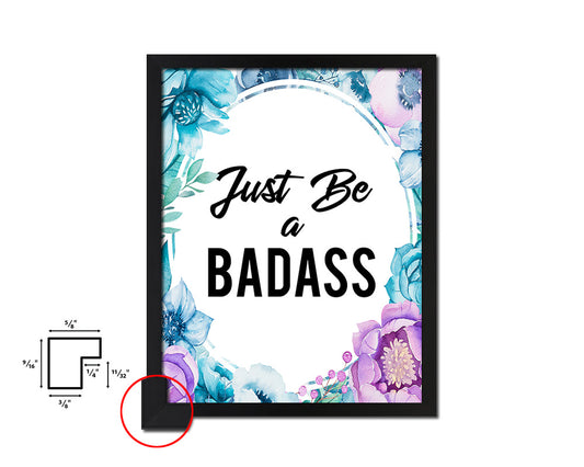 Just Be a Badass Quote Boho Flower Framed Print Wall Decor Art