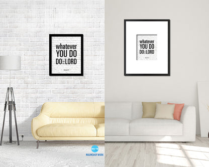 Whatever you do do it for the Lord, Colossians 3-23 Quote Framed Print Home Decor Wall Art Gifts