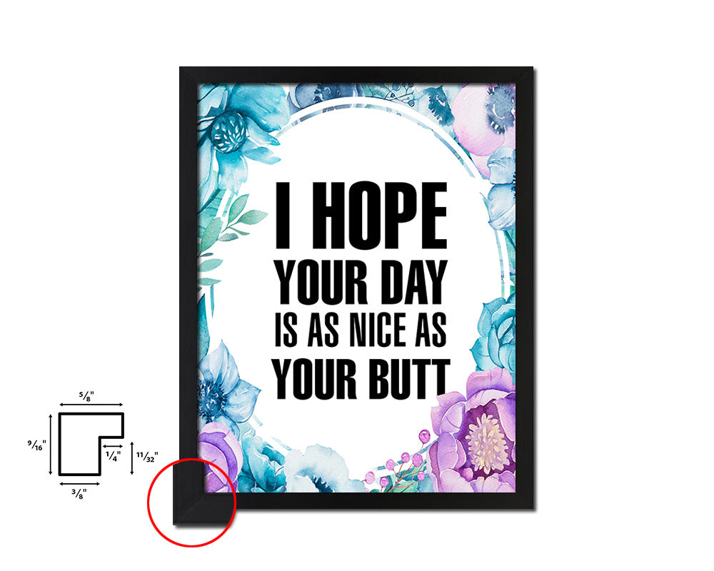 I hope your day is as nice as your butt Quote Boho Flower Framed Print Wall Decor Art