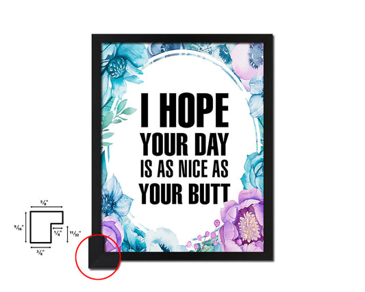 I hope your day is as nice as your butt Quote Boho Flower Framed Print Wall Decor Art