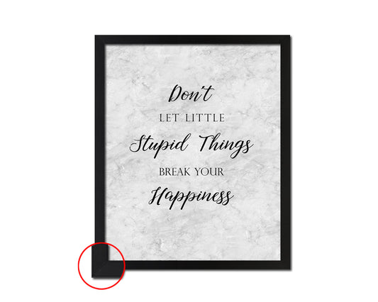 Don't let little stupid things Quote Framed Print Wall Art Decor Gifts