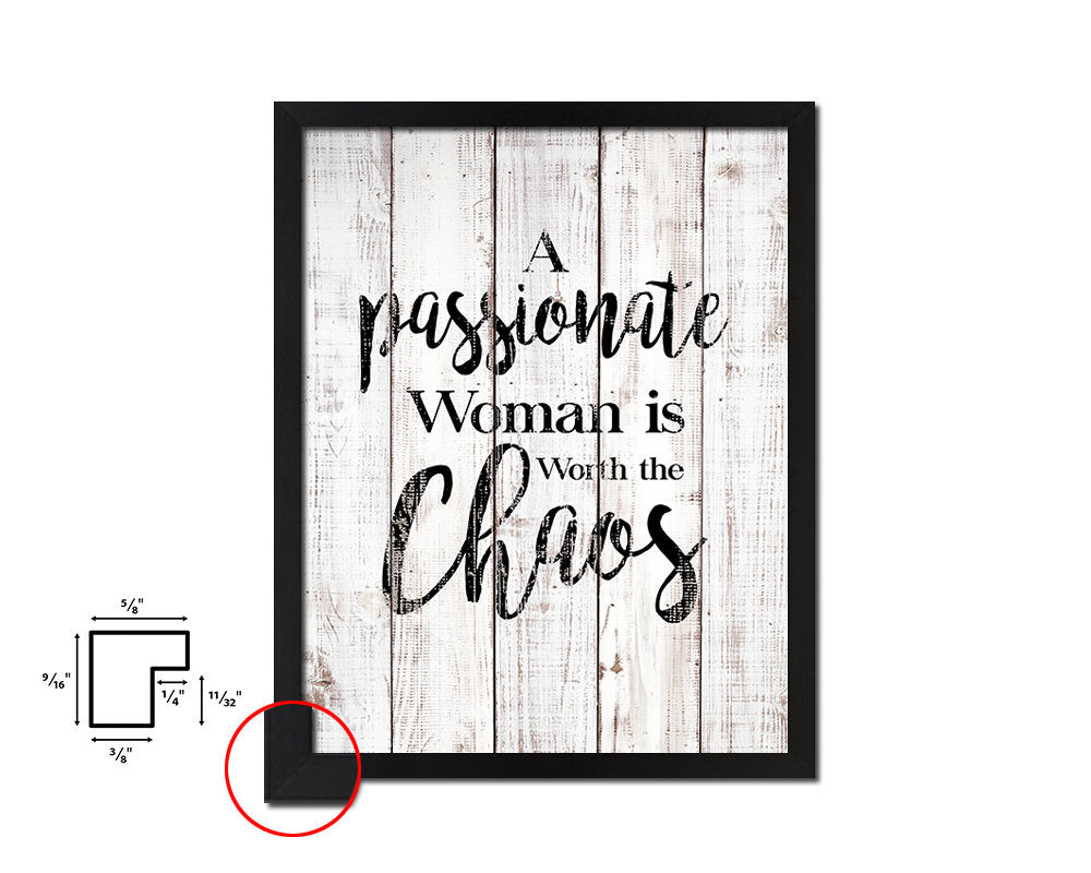 A passionate woman is worth the chaos White Wash Quote Framed Print Wall Decor Art