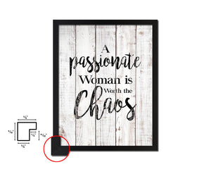 A passionate woman is worth the chaos White Wash Quote Framed Print Wall Decor Art