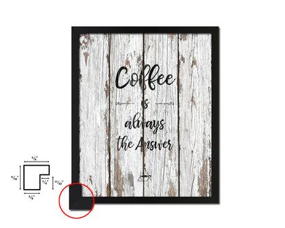 Coffee the answer is always coffee Quote Framed Artwork Print Wall Decor Art Gifts