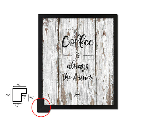Coffee the answer is always coffee Quote Framed Artwork Print Wall Decor Art Gifts