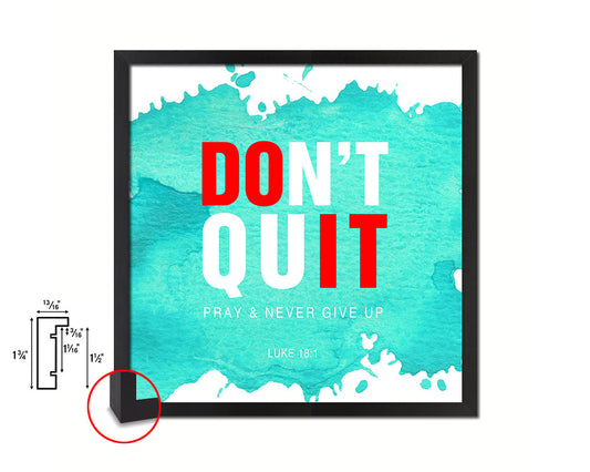 Don't Quit Pray & Nver give up Luke 18-1 Quote Framed Print Home Decor Wall Art Gifts