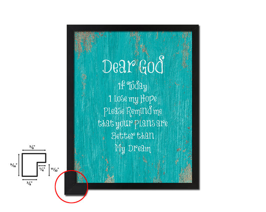 Dear god if today I lose my hope please remind me Quote Framed Print Wall Decor Art Gifts