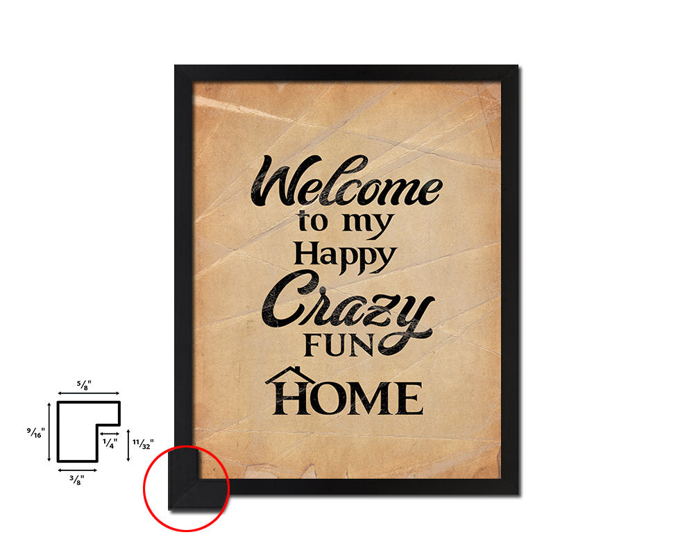 Welcome to my happy crazy fun home Quote Paper Artwork Framed Print Wall Decor Art