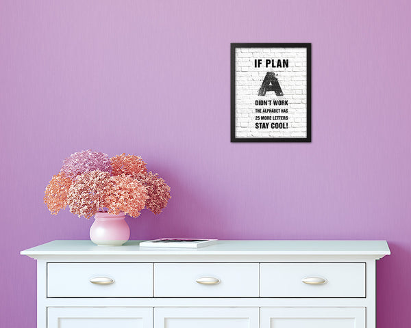 If plan A didn't work the alphabet has 25 more Quote Framed Print Home Decor Wall Art Gifts