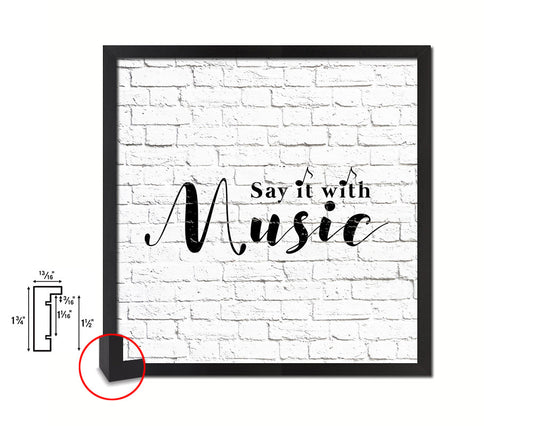 Say it with music Quote Framed Print Home Decor Wall Art Gifts