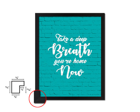 Take a deep breath, you're home now Quote Saying Framed Print Home Decor Wall Art Gifts