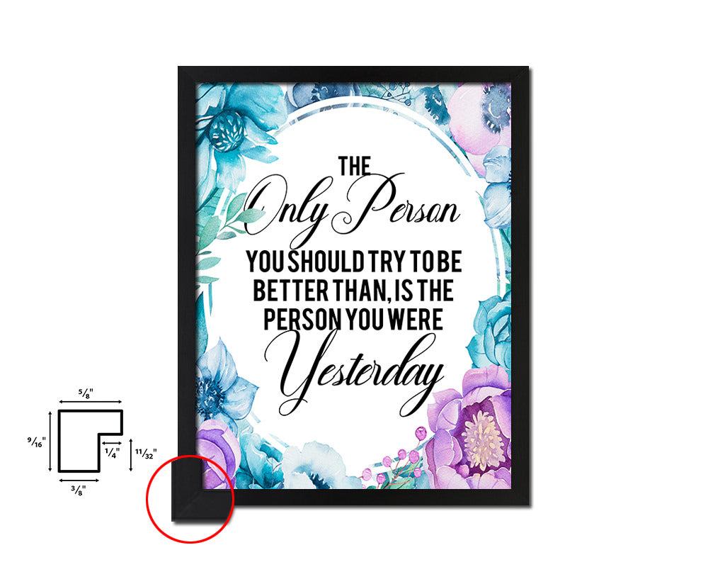 The only person you should try to be better Quote Paper Artwork Framed Print Wall Decor Art