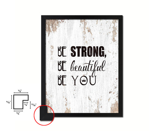 Be strong be beautiful be you Quote Framed Print Home Decor Wall Art Gifts