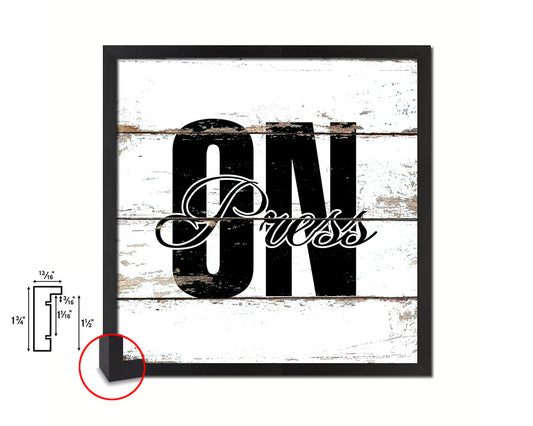 Press On Quote Framed Print Home Decor Wall Art Gifts