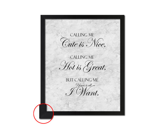 Calling me cute is nice Quote Framed Print Wall Art Decor Gifts