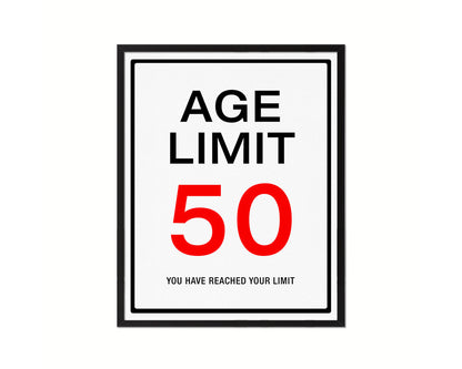 Age limit 50 you have reached your limit Notice Danger Sign Framed Print Home Decor Wall Art Gifts