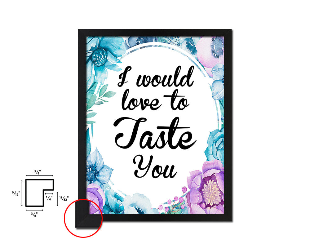 I would love to taste you Quote Boho Flower Framed Print Wall Decor Art