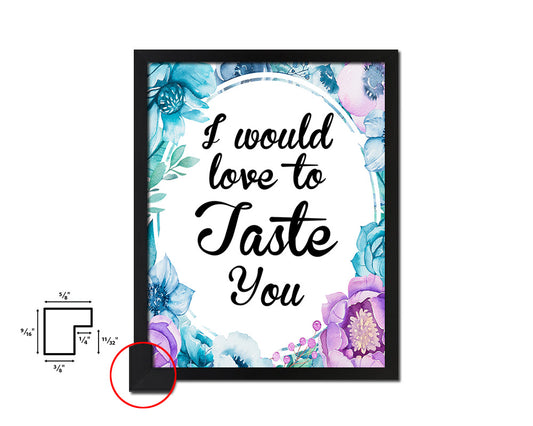 I would love to taste you Quote Boho Flower Framed Print Wall Decor Art