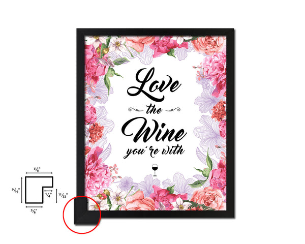 Love the wine you're with Words Wood Framed Print Wall Decor Art Gifts
